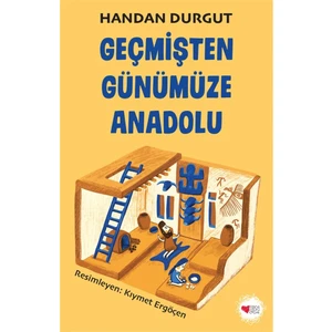 Geçmişten Günümüze Anadolu - Handan Durgut