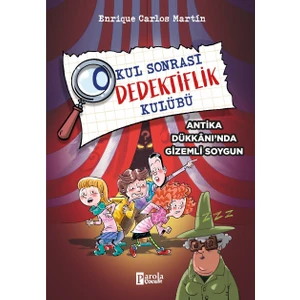 Okul Sonrası Dedektiflik Kulübü / Antika Dükkanında Gizemli Soygun - Enrique Carlos Martîn
