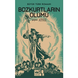 Bozkurtların Ölümü - Hüseyin Nihal Atsız
