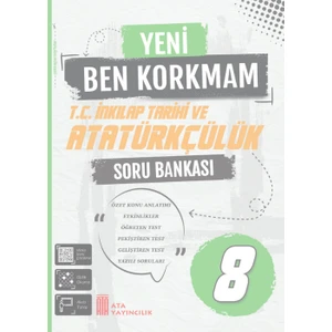 8. Sınıf Yeni Ben Korkmam T.C. İnkılap Tarihi ve Atatürkçülük Sor