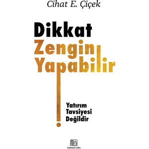 Dikkat Zengin Yapabilir - Cihat E. Çiçek