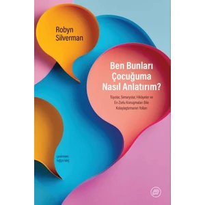Ben Bunları Çocuğuma Nasıl Anlatırım? - Robyn Silverman