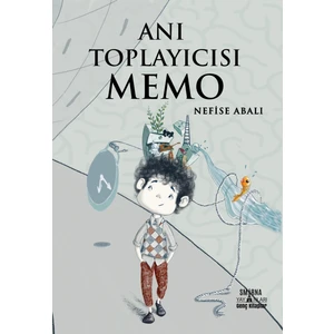 Anı Toplayıcısı Memo - Nefise Abalı