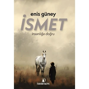 İsmet İnsanlığa Doğru - Enis Güney