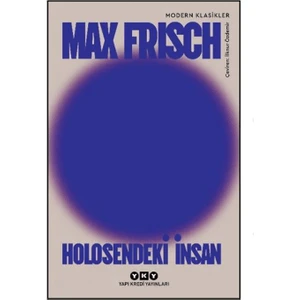 Holosendeki İnsan - Max Frisch