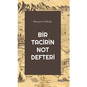 Bir Tacirin Not Defteri - Hüseyin Gökalp