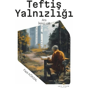Teftiş Yalnızlığı Iı - Fazlı Köksal