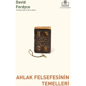 Ahlak Felsefesinin Temelleri - David Fordyce