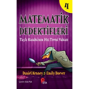 Matematik Dedektifleri 4 : Taşlı Kasaba’nın Hız Treni Vakası - Daniel Kenney – Emily Boever