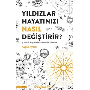 Yıldızlar Hayatınızı Nasıl Değiştirir? - Aygül Aydın