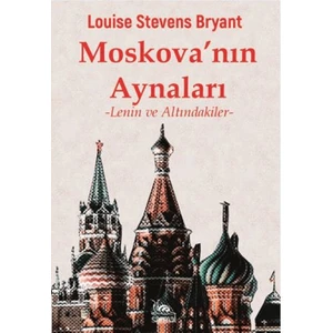 Moskova'nın Aynaları – Louise Stevens Bryant