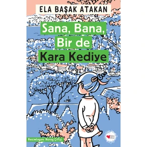 Sana, Bana, Bir de Kara Kediye - Ela Başak Atakan