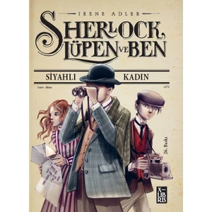 Sherlock Lüpen ve Ben-Siyahlı Kadın - Irene Adler