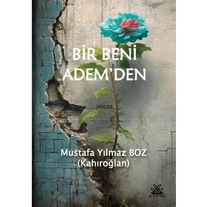 Bir Beni Adem'den - Mustafa Yılmaz Boz