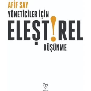Yöneticiler İçin Eleştirel Düşünme - Afif Say