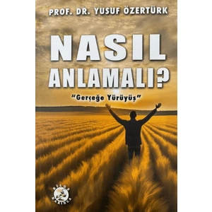 Nasıl Anlamalı? - Yusuf Özertürk