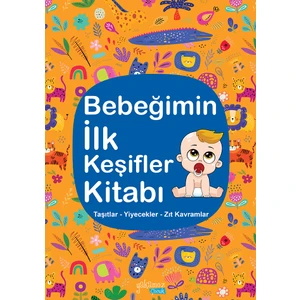 Bebeğimin İlk Keşifler Kitabı (Taşıtlar - Yiyecekler - Zıt Kavramlar)