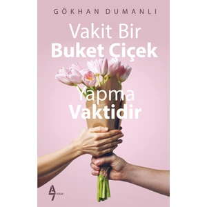 Vakit Bir Buket Çiçek Yapma Vaktidir