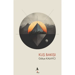 Kuş Bakışı - Gökçe Kalaycı