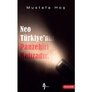 Neotürkiye’nin Panzehiri Hafızadır - Mustafa Hoş