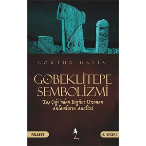Göbeklitepe Sembolizmi - Taş Çağdan Bugüne Uzanan Anlamların Analizi