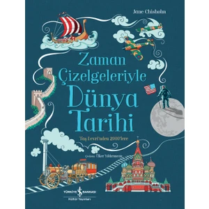 Zaman Çizelgeleriyle Dünya Tarihi Taş Devri’nden 2000’LERE - Jane Chisholm