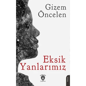 Eksik Yanlarımız - Gizem Öncelen