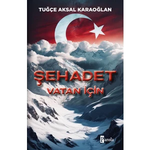 Şehadet: Vatan İçin - Tuğçe Aksal Karaoğlan