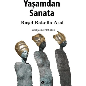 Yaşamdan Sanata - Raşel Rakella Asal