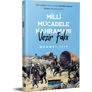 Milli Mücadele Kahramanı Vezir Fahı - Mehmet Işık
