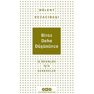 Biraz Daha Düşününce - Bülent Eczacıbaşı