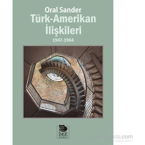 Türk Amerikan İlişkileri (1947-1964)-Oral Sander