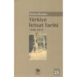 Türkiye İktisat Tarihi 1908-2015 - Korkut Boratav