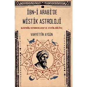 İbn-i Arabi’de Mistik Astroloji - Vahyettin Aygün