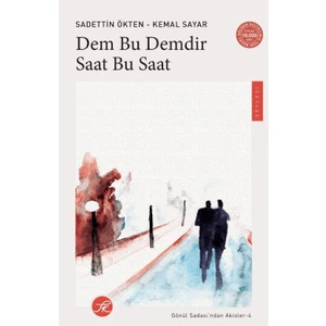 Dem Bu Demdir Saat Bu Saat Gönül Sadası’ndan Akisler 4 - Sadettin Ökten