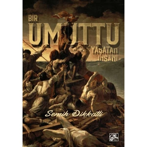 Bir Umuttu Yaşatan İnsanı - Semih Dikkatli