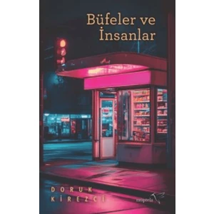 Büfeler ve İnsanlar - Doruk Kirezci