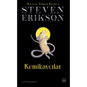 Kemikavcılar - Malazan Yitikler Kitabı 6 - Steven Erikson