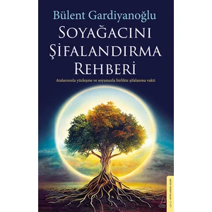 Soyağacını Şifalandırma Rehberi - Bülent Gardiyanoğlu