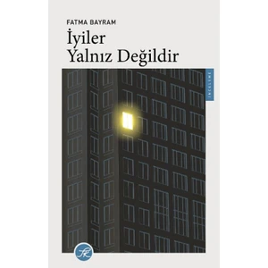 İyiler Yalnız Değildir - Fatma Bayram