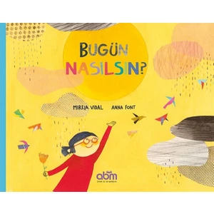 Bugün Nasılsın? Hikaye Kitabı - 5 Yaş Üzeri Çocuklar Için Eğitici Ve Öğretici Kitap