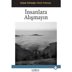 Insanlara Alışmayın - Gülşah Sütlüoğlu