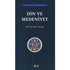 Din ve Medeniyet - Bekir Karlığa