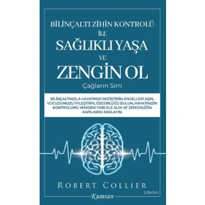 Bilinçaltı Zihin Kontrolü ile Sağlıklı Yaşa ve Zengin Ol - Robert Collier