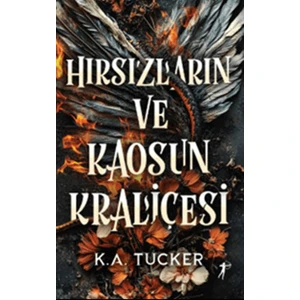 Hırsızların ve Kaosun Kraliçesi - K. A. Tucker