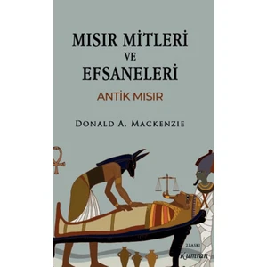 Mısırın Mitleri ve Efsaneleri Antik Mısır - Donald A. Mackenzie