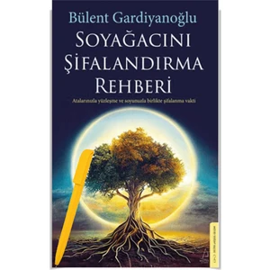 Soyağacını Şifalandırma Rehberi - Bülent Gardiyanoğlu – Alfa Kalem