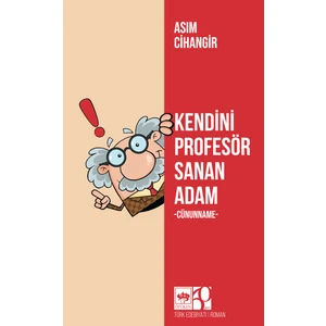 Kendini Profesör Sanan Adam / Asım Cihangir