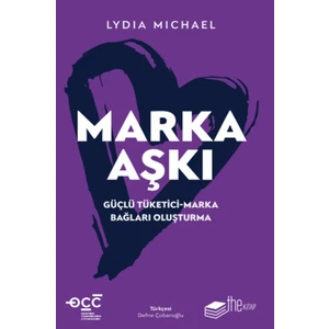 Marka Aşkı Güçlü Tüketici / Marka Bağları Oluşturma - Lydia Michael
