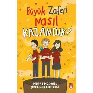 Büyük Zaferi Nasıl Kazandık - Murat Moroğlu